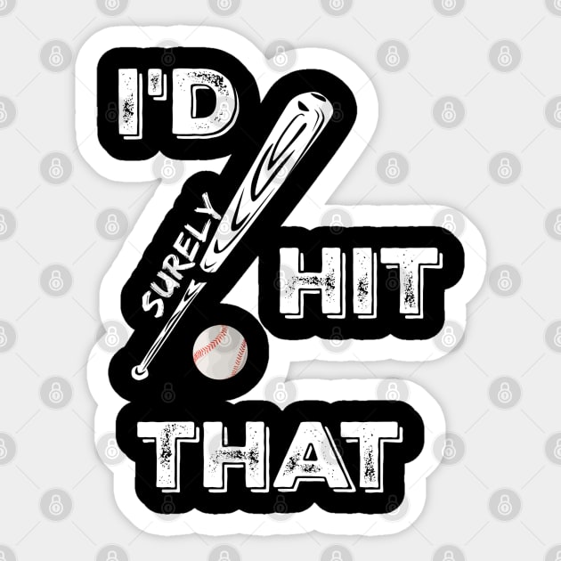 I'd Surely Hit That Funny Baseball Fan Lover Saying Sticker by egcreations